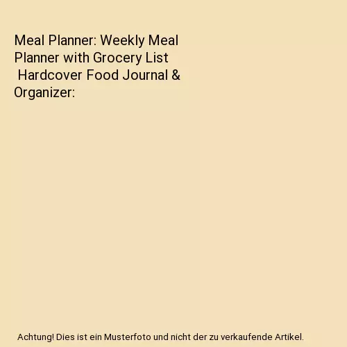 Meal Planner: Weekly Meal Planner with Grocery List | Hardcover Food Journal & O