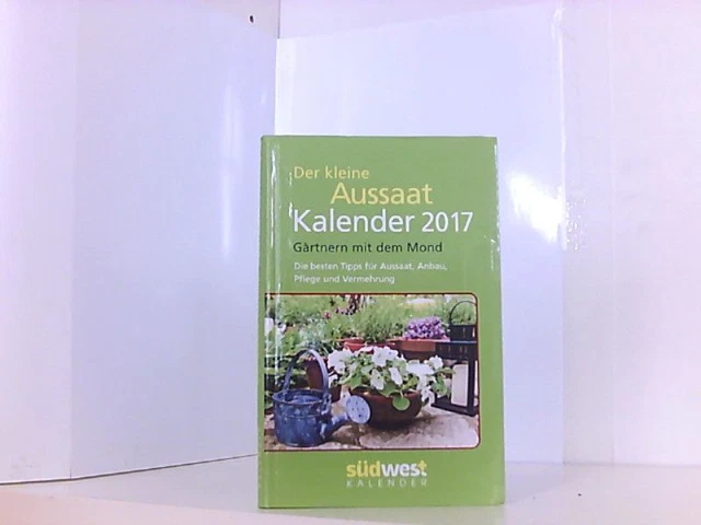 DER KLEINE AUSSAATKALENDER 2017 Taschenkalender Gärtnern mit dem Mond