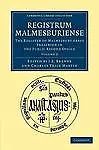Registrum Malmesburiense: The Register of Malmesbury Abbey Preserved in the...