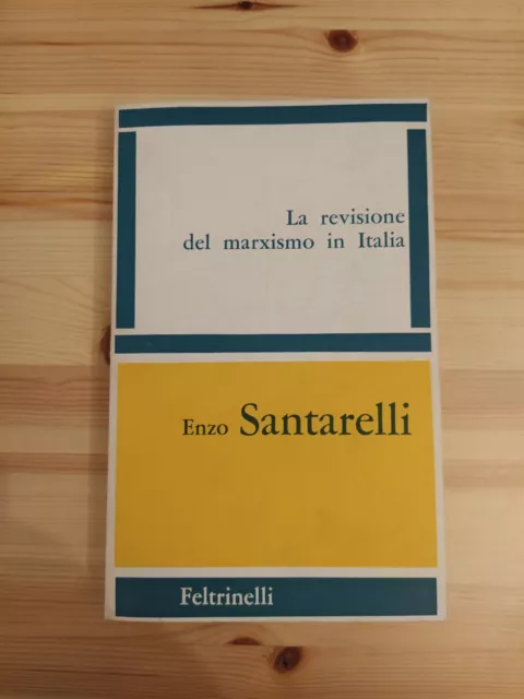 La revisione del marxismo in Italia : studi di critica storica / Enzo Santarelli