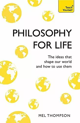 Philosophy for Life: Teach Yourself: The Ideas That  by Thompson, Mel 1473657881