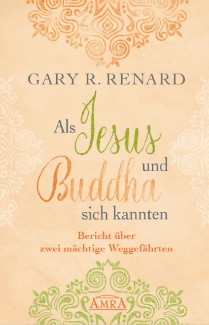 Renard  Gary R. Als Jesus und Buddha sich kannten. Buch