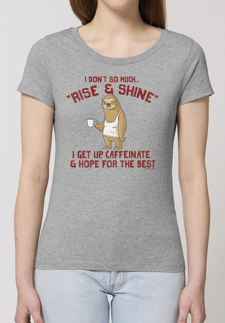 Rise & Shine CAFFEINATE & Hope For The Best Ladies ORGANIC T-Shirt Funny Sloth