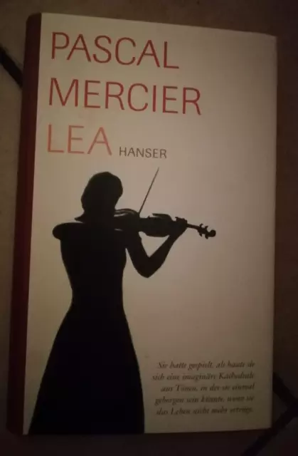 Pascal Mercier  Lea  Hanser  252 Seiten HC / Umschlag 2007 Lektüreerlebnis TOP *