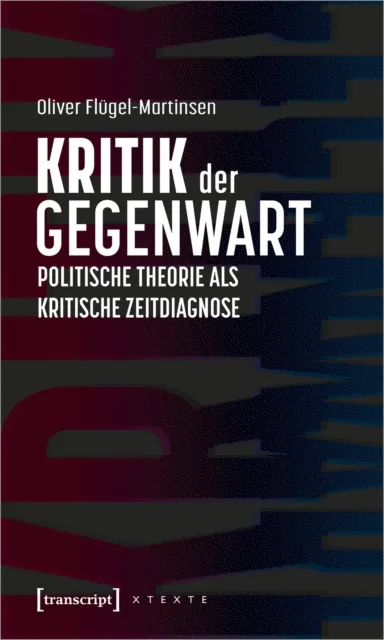 Kritik der Gegenwart - Politische Theorie als kritische Zeitdiagnose Taschenbuch