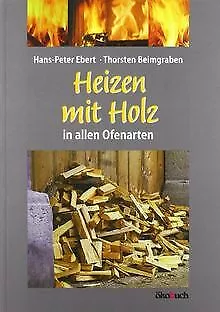 Heizen mit Holz in allen Ofenarten von Hans-Peter E... | Buch | Zustand sehr gut