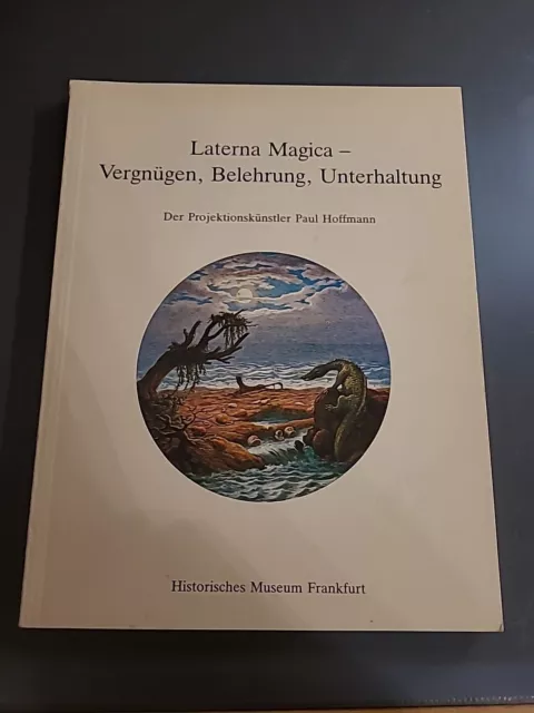 Laterna Magica Vergnügen, Belehrung, Unterhaltung  Projektionskünstler Paul Hof.