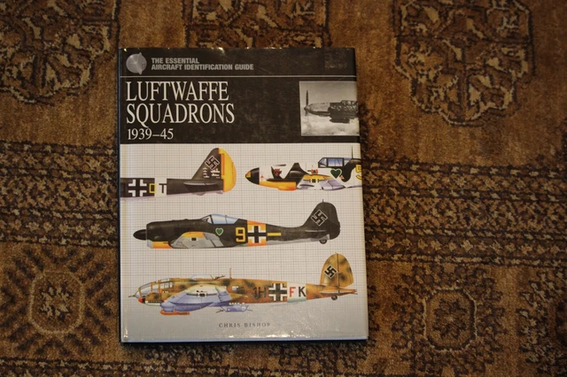 LUFTWAFFE SQUADRONS 1939-1945 Essential Aircraft Identification Guide ...