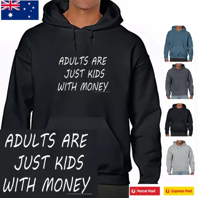 Adults are just kids with money Hoodie Prints Funny Hoodies slogan Men's Unisex