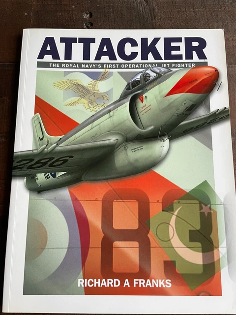 Attacker The Royal Navy's First Operational Jet Fighter PB Richard A Franks