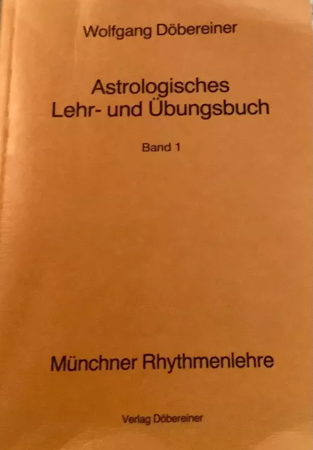 W. Döbereiner Astrologisches Lehr- und Übungsbuch Band 1. Münchner Rhythmenlehre