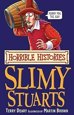 The Slimy Stuarts (Horrible Histories), Deary, Terry, Used; Good Book