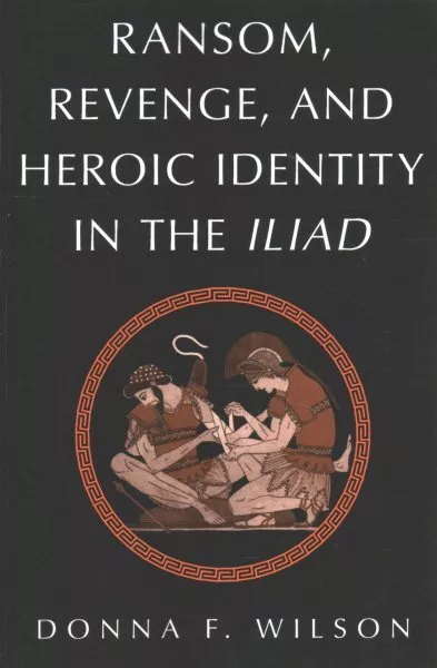 Ransom, Revenge, and Heroic Identity in the Iliad, Paperback by Wilson, Donna...