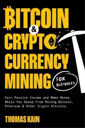 Thomas Kain Bitcoin and Cryptocurrency Mining for Beginners (Taschenbuch)