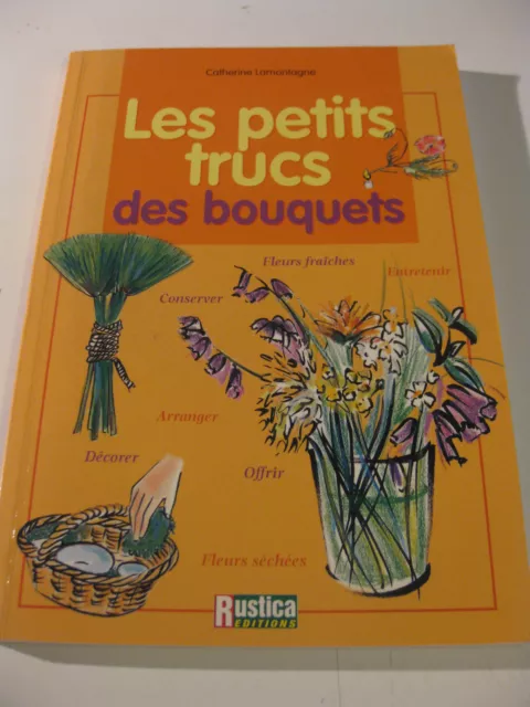 Livre Les Petits Trucs Des Bouquets EDITEUR RUSTICA  - Catherine Lamontagne