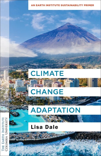 Primer Climate CLIMATE CHANGE ADAPTATION: An Earth Institute Sustainability Primer ...