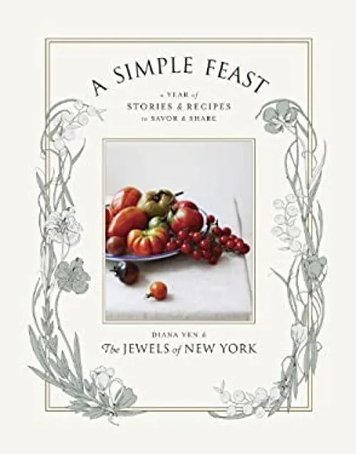 A Simple Feast : A Year of Stories and Recipes to Savor and Share