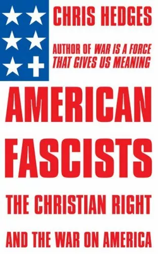 American Fascists: The Christian right and the war on America- .