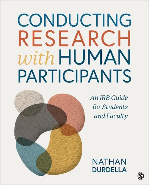 Conducting Research with Human Participants: An IRB Guide for Students and Facul