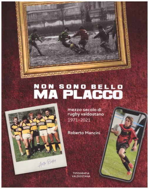 libro rugby Non sono bello ma placco-Mezzo secolo di rugby valdostano 1971-2021