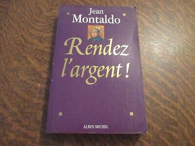 Jean Montaldo Rendez l'argent éditions Albin Michel 1995 