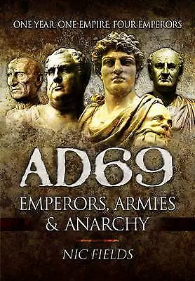 AD69: Emperors, Armies and Anarchy by Fields, Nic, NEW 70/4T