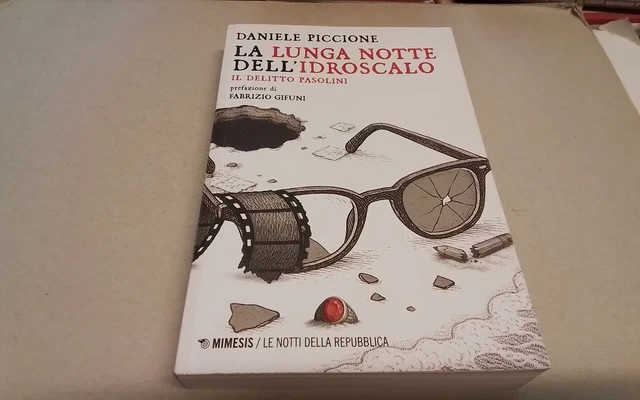 La lunga notte dell'Idroscalo. Il delitto Pasolini - Piccione Daniele 3s26 La lunga notte dell'Idroscalo. Il delitto Pasolini - Piccione Daniele 3s26
