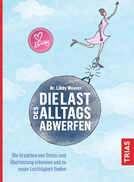 Die Last des Alltags abwerfen | Libby Weaver | Deutsch | Taschenbuch | 280 S.
