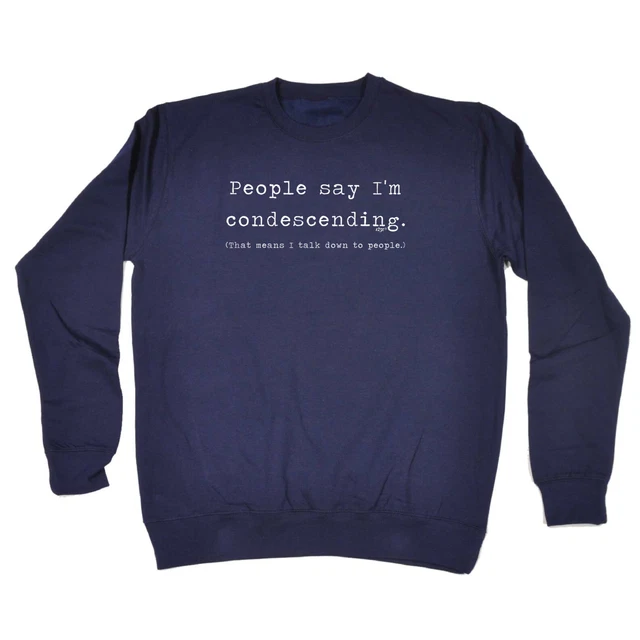 People Say Im Condersending - Felpe maglione novità da uomo divertenti
