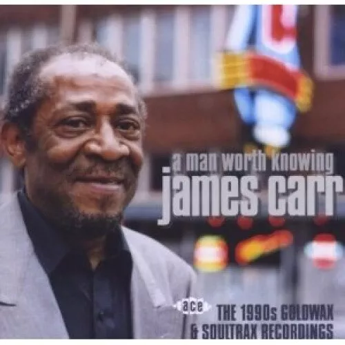 Ein Mann, der es wert ist zu wissen: Die Goldwachs- und Soultrax-Aufnahmen der 1990er Jahre * von James Carr