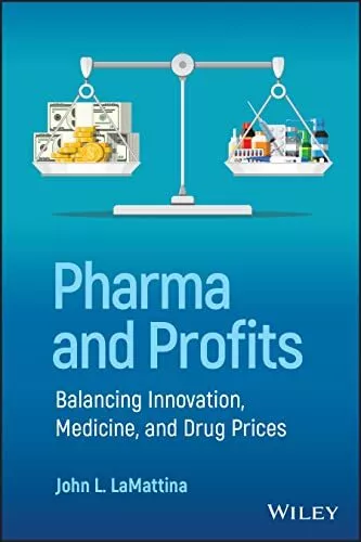 Pharma and Profits: Balancing Innov..., LaMattina, John