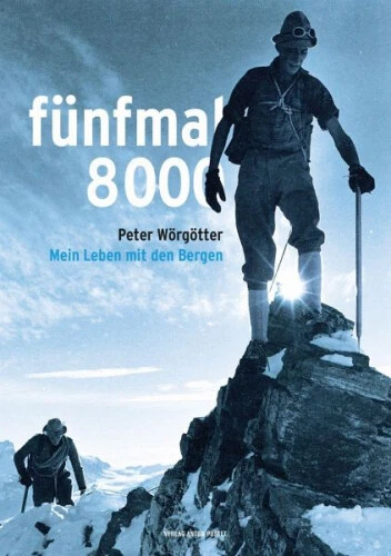 fünfmal 8000|Peter Wörgötter; Lena Öller|Gebundenes Buch|Deutsch