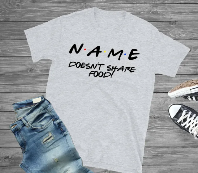Joey personalizzato non condivide il cibo! T-shirt personalizzata Funny Friends Quote 3