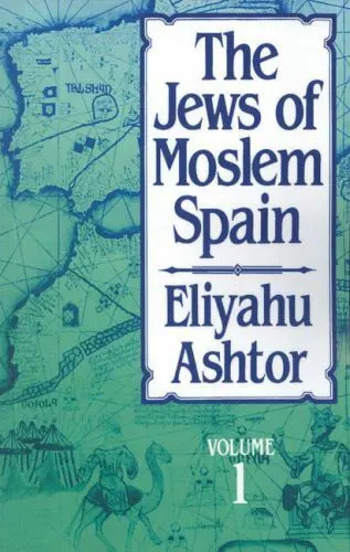 The Jews of Moslem Spain, Volume 1 by Ashtor, Eliyahu