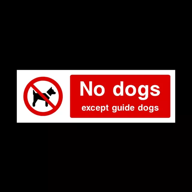 No Dogs Except Guide Dogs Plastic Sign OR Sticker - 300x100mm (PG26)