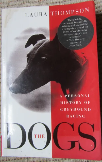 The Dogs: Personal History of Greyhound Racing by Laura Thompson (1994)