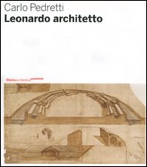 建築家 Leonardo Architetto Carlo Pedretti Leonardo architetto
