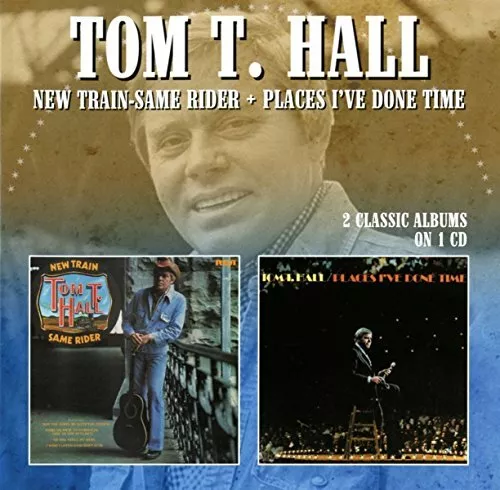 Hall Tom T. - NEW TRAIN-SAME RIDER / PLACES I'VE DONE TIME [CD]