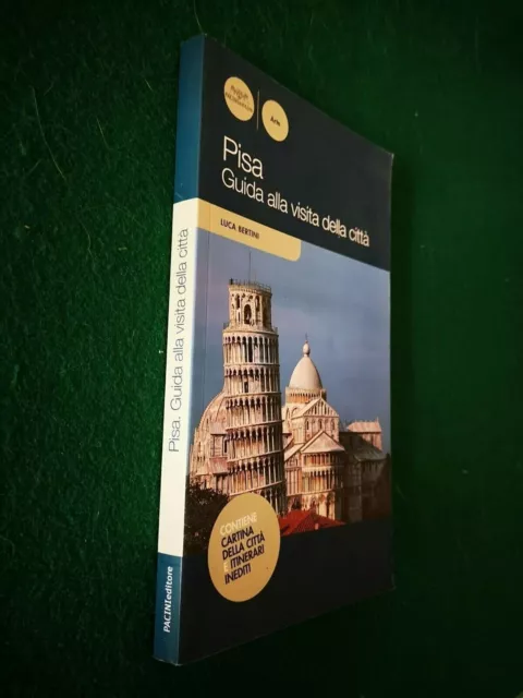 Pisa Guida Alla Visita Della Citta' - Luca Bertini - Pacini Editore - 2007