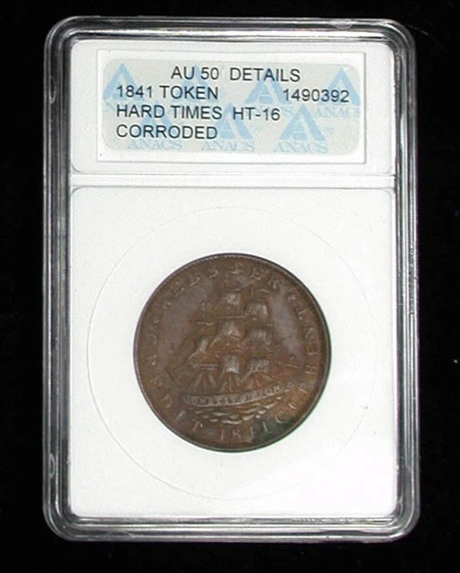 1841 ANACS AU 50 Detail Hard Times Token HT-16 Corroded (dw1849)