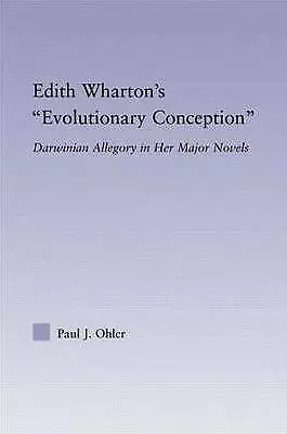 Edith Wharton's Evolutionary Conception: Darwinian Allegory in the Major Novels