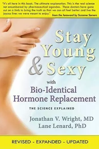 Stay Young & Sexy with Bio-Identical Hormone Replacement: The Science Ex - GOOD