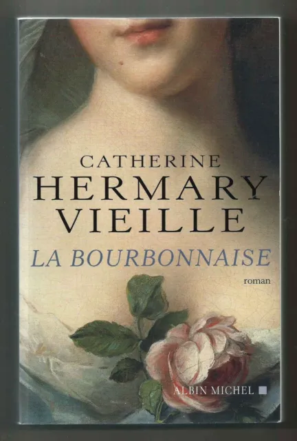 LA BOURBONNAISE - roman de Catherine Hermary Vieille  -