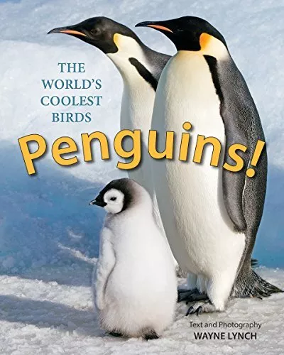 Penguins!: The World's Coolest Birds, Wayne Lynch