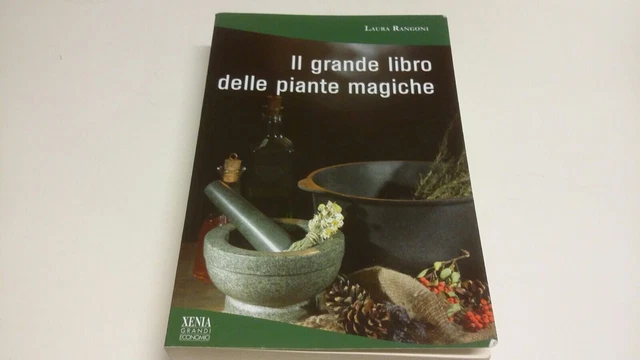 Il grande libro delle piante magiche - Laura Rangoni - Xenia, 2020, 17d22