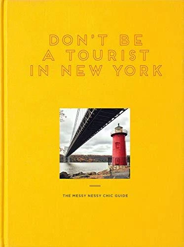 Dont Be a Tourist in New York: The Messy Nessy Chic Guide by Vanessa Grall (Hard