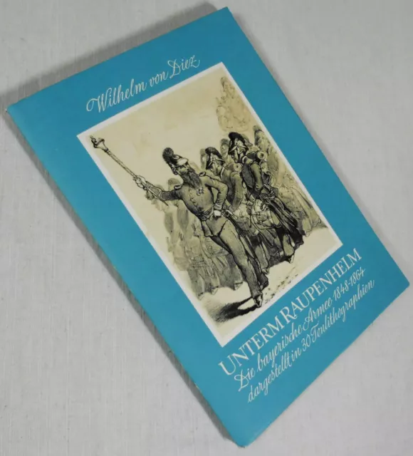 W. von Diez Unterm Raupenhelm bayerische Armee 1848-1864 - 30 Lithographien /g