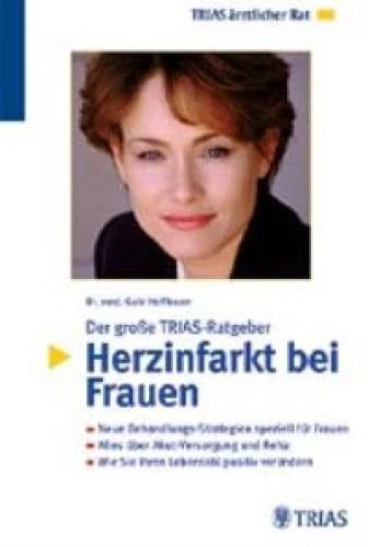 Der grosse TRIAS Ratgeber Herzinfarkt bei Frauen: Neue Behandlungs-Strategien sp
