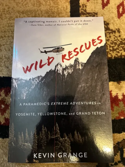 Wild Rescues : A Paramedic&apos;s Extreme Adventures in Yosemite,...