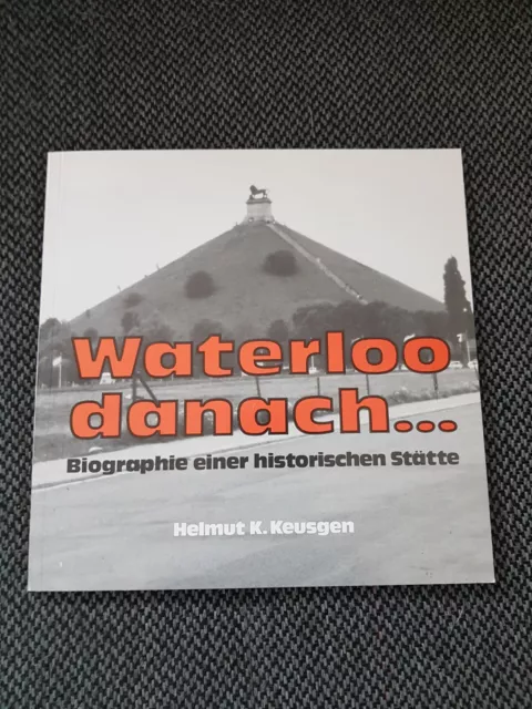 Waterloo danach  - Biographie einer historischen Stätte, Keusgen  Neu